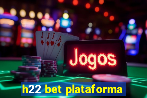 h22 bet plataforma